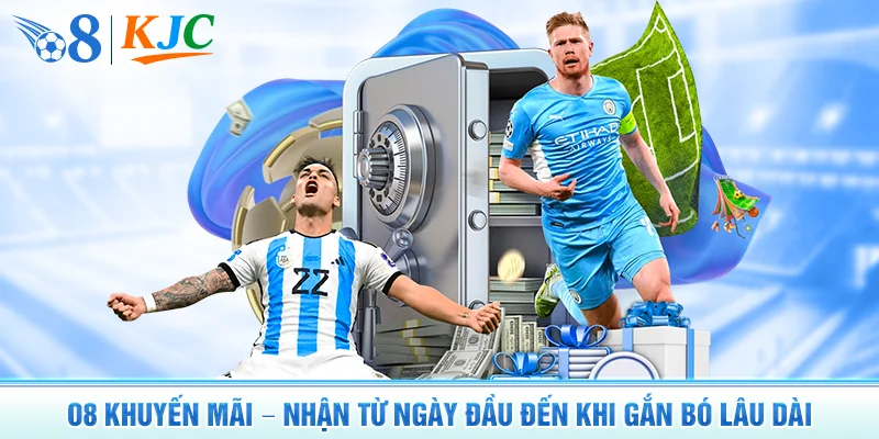 O8 Khuyến Mãi – Nhận Từ Ngày Đầu Đến Khi Gắn Bó Lâu Dài