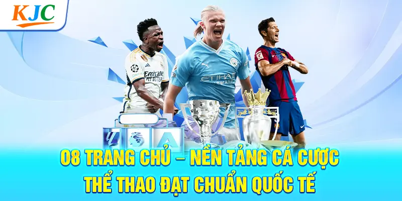 O8 Trang Chủ – Nền Tảng Cá Cược Thể Thao Đạt Chuẩn Quốc Tế