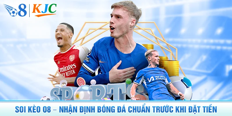 Soi Kèo O8 – Nhận Định Bóng Đá Chuẩn Trước Khi Đặt Tiền